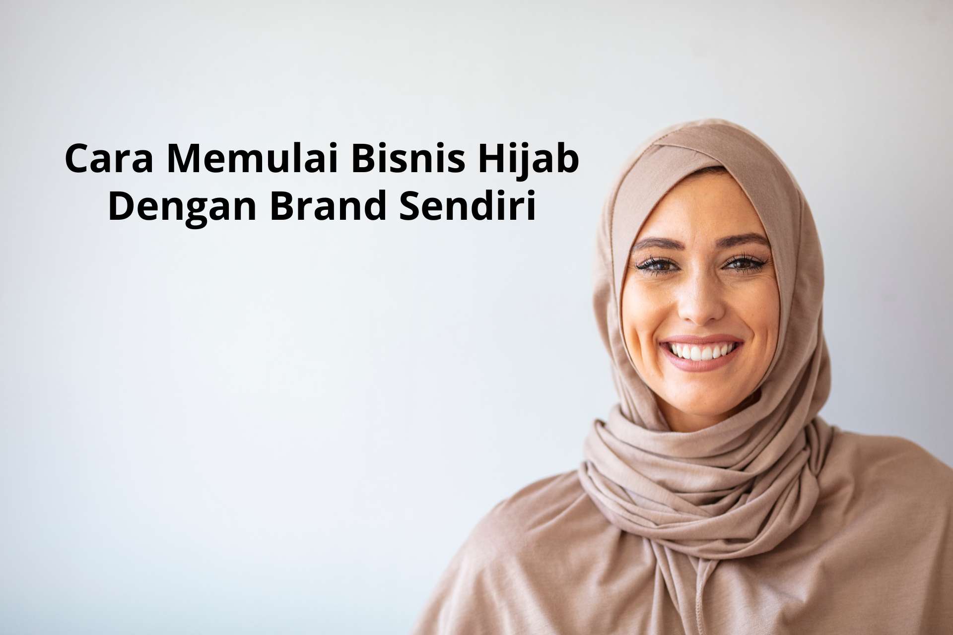 Cara Memulai Bisnis Hijab Dengan Brand Sendiri